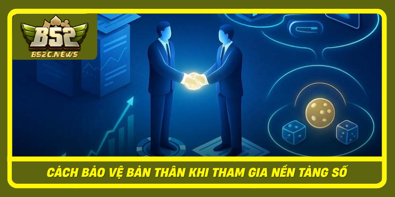Cach Bao Ve Ban Than Khi Tham Gia Nen Tang So