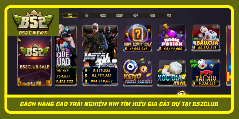 Cach Nang Cao Trai Nghiem Khi Tim Hieu Gia Cat Du Tai B52Club