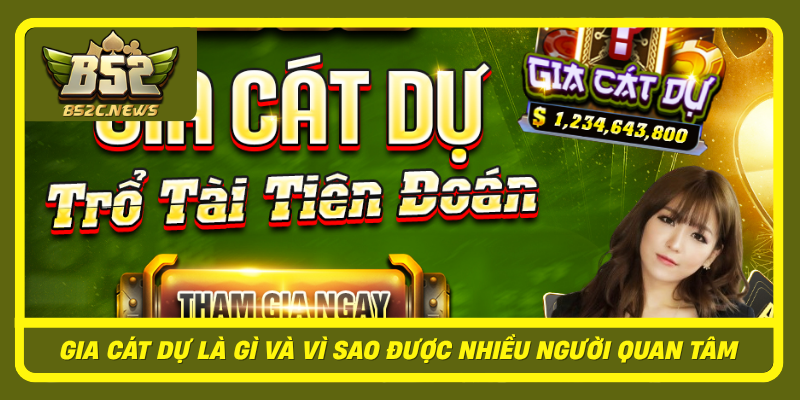 Gia Cat Du La Gi Va Vi Sao Duoc Nhieu Nguoi Quan Tam
